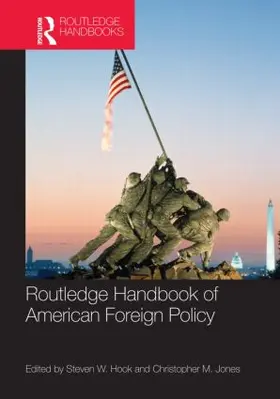 Hook / Jones |  Routledge Handbook of American Foreign Policy | Buch |  Sack Fachmedien