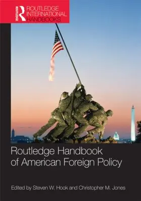 Hook / Jones |  Routledge Handbook of American Foreign Policy | Buch |  Sack Fachmedien