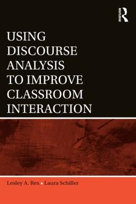 Rex / Schiller |  Using Discourse Analysis to Improve Classroom Interaction | Buch |  Sack Fachmedien