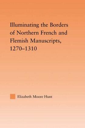 Hunt |  Illuminating the Border of French and Flemish Manuscripts, 1270-1310 | Buch |  Sack Fachmedien