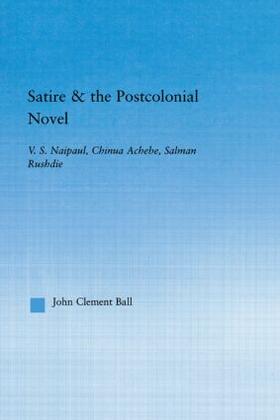 Ball |  Satire and the Postcolonial Novel | Buch |  Sack Fachmedien