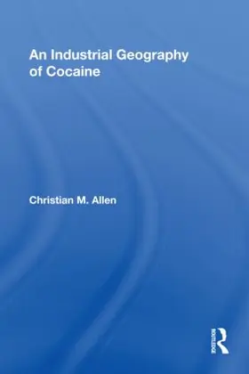 Allen |  An Industrial Geography of Cocaine | Buch |  Sack Fachmedien