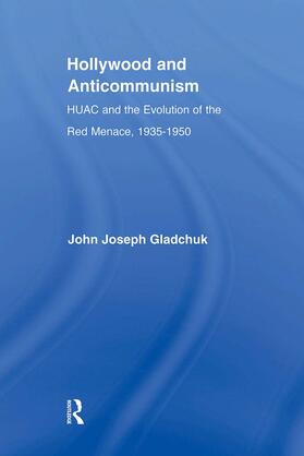 Gladchuk |  Hollywood and Anticommunism | Buch |  Sack Fachmedien