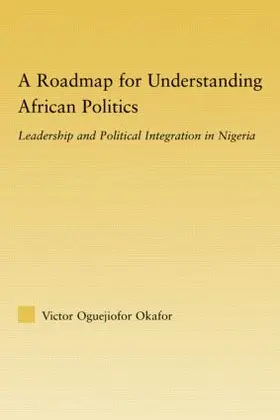 Okafor | A Roadmap for Understanding African Politics | Buch | 978-0-415-80577-3 | sack.de