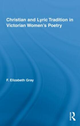 Gray |  Christian and Lyric Tradition in Victorian Women's Poetry | Buch |  Sack Fachmedien