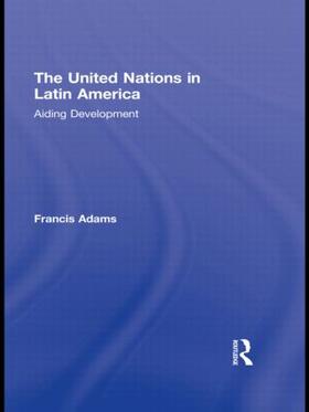 Adams |  The United Nations in Latin America | Buch |  Sack Fachmedien