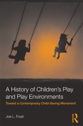 Frost |  A History of Children's Play and Play Environments | Buch |  Sack Fachmedien