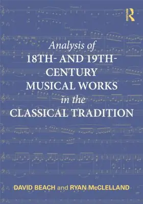 Beach / McClelland |  Analysis of 18th- and 19th-Century Musical Works in the Classical Tradition | Buch |  Sack Fachmedien