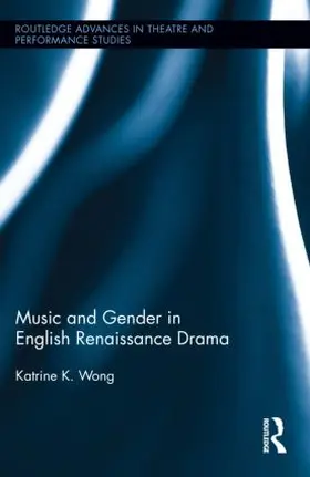 Wong |  Music and Gender in English Renaissance Drama | Buch |  Sack Fachmedien