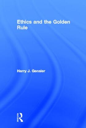 Gensler |  Ethics and the Golden Rule | Buch |  Sack Fachmedien