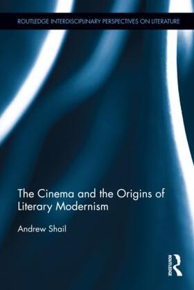 Shail |  The Cinema and the Origins of Literary Modernism | Buch |  Sack Fachmedien