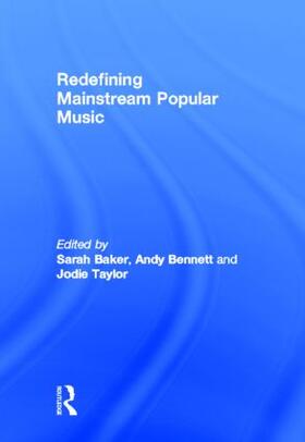 Baker / Bennett / Taylor |  Redefining Mainstream Popular Music | Buch |  Sack Fachmedien