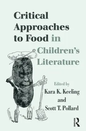 Keeling / Pollard |  Critical Approaches to Food in Children's Literature | Buch |  Sack Fachmedien