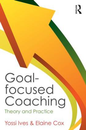 Ives / Cox |  Goal-Focused Coaching | Buch |  Sack Fachmedien