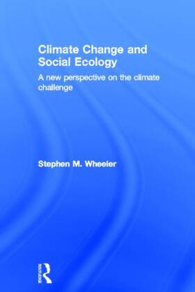 Wheeler |  Climate Change and Social Ecology | Buch |  Sack Fachmedien