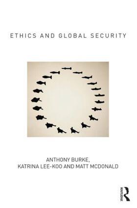 Burke / Lee-Koo / McDonald |  Ethics and Global Security | Buch |  Sack Fachmedien