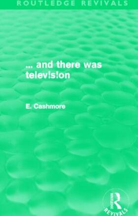 Cashmore |  ... and there was television (Routledge Revivals) | Buch |  Sack Fachmedien