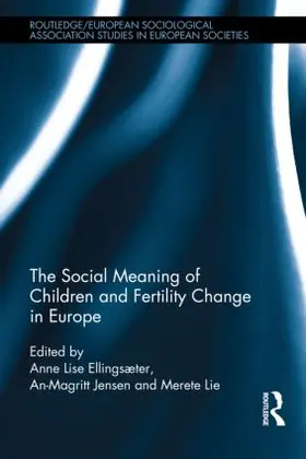 Ellingsaeter / Jensen / Lie |  The Social Meaning of Children and Fertility Change in Europe | Buch |  Sack Fachmedien