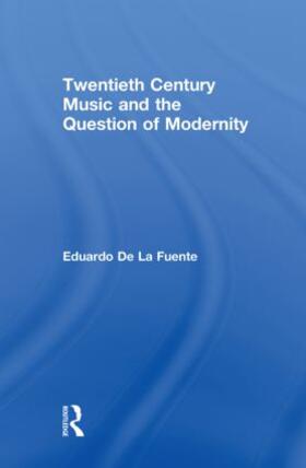 de la Fuente |  Twentieth Century Music and the Question of Modernity | Buch |  Sack Fachmedien