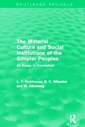 Hobhouse / Wheeler / Ginsberg |  The Material Culture and Social Institutions of the Simpler Peoples | Buch |  Sack Fachmedien