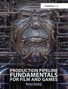 Dunlop |  Production Pipeline Fundamentals for Film and Game | Buch |  Sack Fachmedien