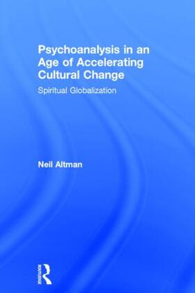 Altman |  Psychoanalysis in an Age of Accelerating Cultural Change | Buch |  Sack Fachmedien
