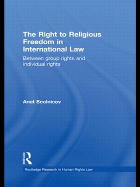 Scolnicov |  The Right to Religious Freedom in International Law | Buch |  Sack Fachmedien