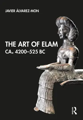 Álvarez-Mon |  The Art of Elam Ca. 4200-525 BC | Buch |  Sack Fachmedien