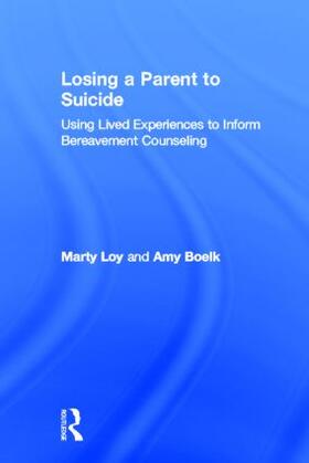 Loy / Boelk |  Losing a Parent to Suicide | Buch |  Sack Fachmedien