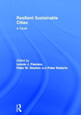 Pearson / Newton / Roberts |  Resilient Sustainable Cities | Buch |  Sack Fachmedien