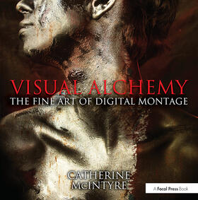 McIntyre |  Visual Alchemy: The Fine Art of Digital Montage | Buch |  Sack Fachmedien