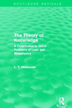 Hobhouse |  The Theory of Knowledge (Routledge Revivals) | Buch |  Sack Fachmedien