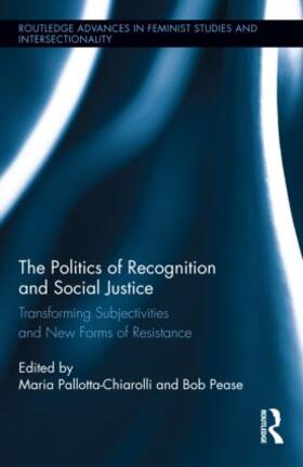 Pallotta-Chiarolli / Pease |  The Politics of Recognition and Social Justice | Buch |  Sack Fachmedien