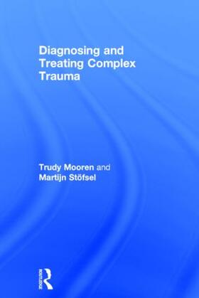 Mooren / Stöfsel |  Diagnosing and Treating Complex Trauma | Buch |  Sack Fachmedien