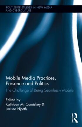 Cumiskey / Hjorth |  Mobile Media Practices, Presence and Politics | Buch |  Sack Fachmedien