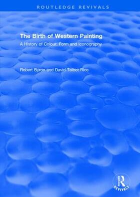 Byron / Talbot Rice |  The Birth of Western Painting | Buch |  Sack Fachmedien