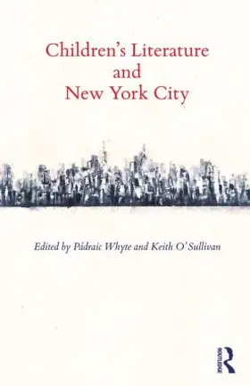 Whyte / O'Sullivan |  Children's Literature and New York City | Buch |  Sack Fachmedien