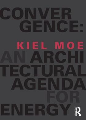 Moe |  Convergence: An Architectural Agenda for Energy | Buch |  Sack Fachmedien