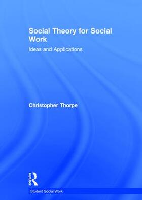 Thorpe | Social Theory for Social Work | Buch | 978-0-415-82639-6 | sack.de