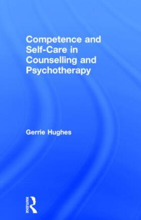 Hughes |  Competence and Self-Care in Counselling and Psychotherapy | Buch |  Sack Fachmedien