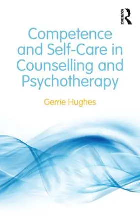 Hughes |  Competence and Self-Care in Counselling and Psychotherapy | Buch |  Sack Fachmedien