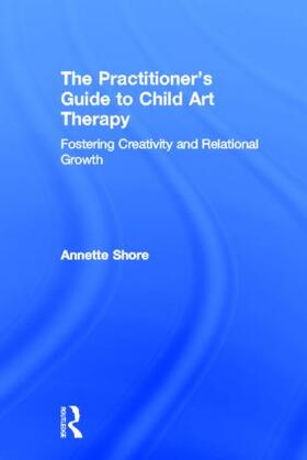 Shore |  The Practitioner's Guide to Child Art Therapy | Buch |  Sack Fachmedien