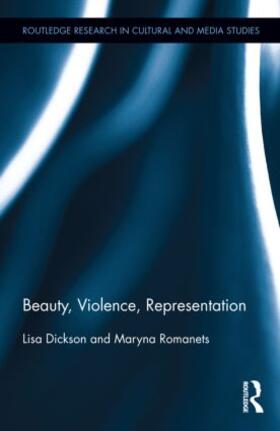 Dickson / Romanets |  Beauty, Violence, Representation | Buch |  Sack Fachmedien