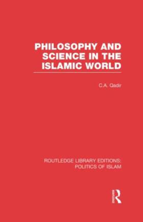 Qadir |  Philosophy and Science in the Islamic World | Buch |  Sack Fachmedien