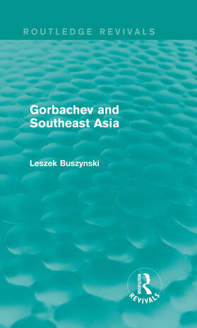 Buszynski |  Gorbachev and Southeast Asia | Buch |  Sack Fachmedien