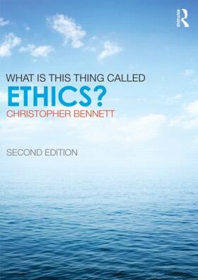 Bennett |  What is this thing called Ethics? | Buch |  Sack Fachmedien