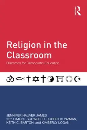 James / Schweber / Kunzman |  Religion in the Classroom | Buch |  Sack Fachmedien