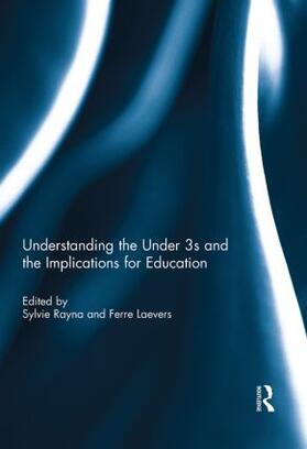 Rayna / Laevers |  Understanding the Under 3s and the Implications for Education | Buch |  Sack Fachmedien