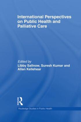 Sallnow / Kumar / Kellehear | International Perspectives on Public Health and Palliative Care | Buch | 978-0-415-83347-9 | sack.de