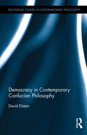 Elstein |  Democracy in Contemporary Confucian Philosophy | Buch |  Sack Fachmedien